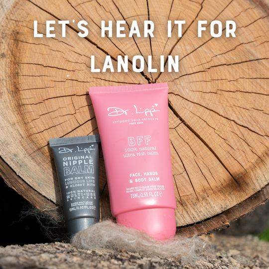 Dr.Lipp Nipple Balm & BFF in nature with text on top saying "Let's hear it for Lanolin"