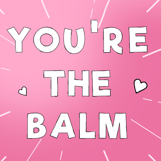 You're the balm